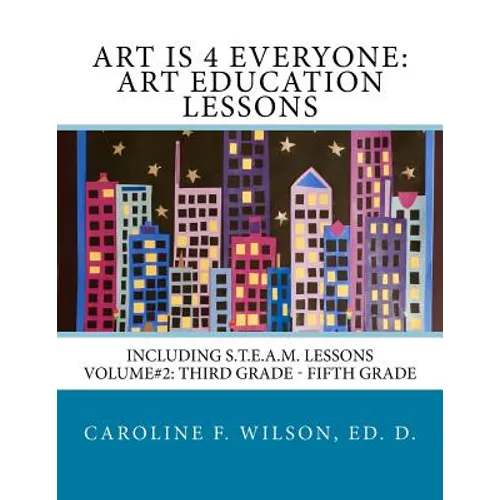 Art is 4 Everyone: Art Education Lessons: Including S.T.E.A.M Lessons