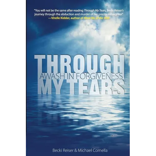 Through My Tears: Awash in Forgiveness