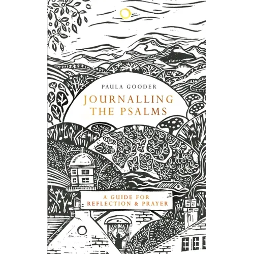 Journalling the Psalms: A Guide for Reflection and Prayer