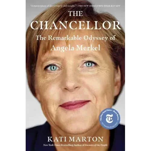 The Chancellor: The Remarkable Odyssey of Angela Merkel