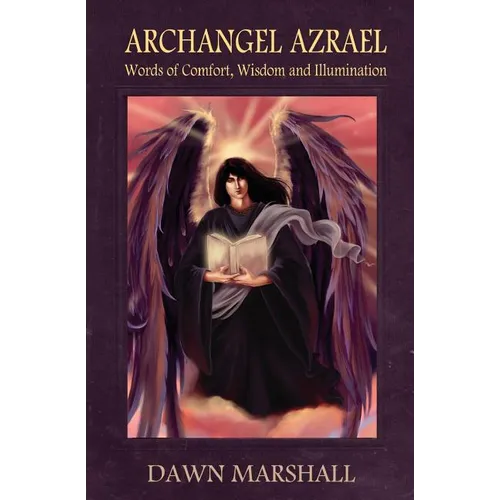 Archangel Azrael: Words of comfort, Wisdom and Illumination