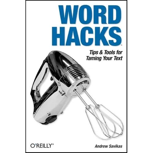 Word Hacks: Tips & Tools for Taming Your Text