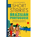Short Stories in Brazilian Portuguese for Beginners: Read for Pleasure at Your Level, Expand Your Vocabulary and Learn Brazilian Portuguese the Fun Wa