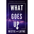 What Goes Up: Overcoming Your Worst to Live Your Best