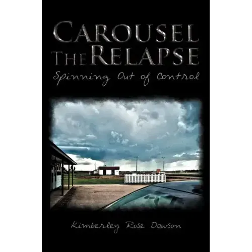 Carousel the Relapse: Spinning Out of Control