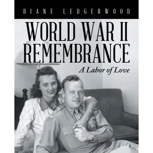 World War Ii Remembrance: A Labor of Love
