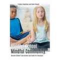 Mindful School. Mindful Community.: McLean School's Curriculum and Guide for Educators Information, Resources, and Materials to Develop, Implement, an