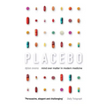 Placebo: Mind Over Matter in Modern Medicine