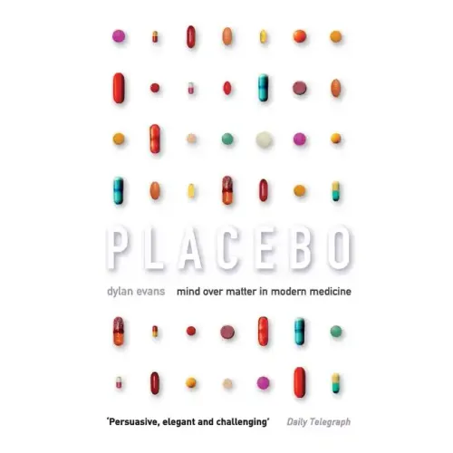 Placebo: Mind Over Matter in Modern Medicine