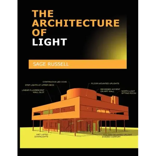 The Architecture of Light: Architectural Lighting Design Concepts and Techniques