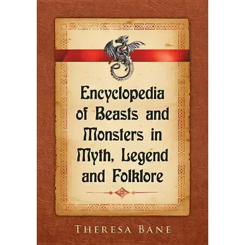 Encyclopedia of Beasts and Monsters in Myth, Legend and Folklore