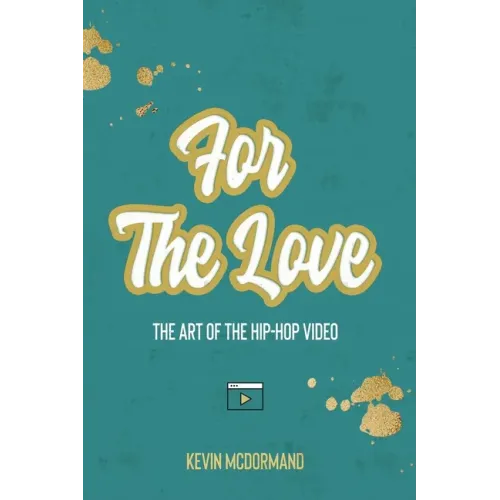 For The Love: The Art Of The Hip-Hop Video