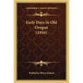 Early Days In Old Oregon (1916)