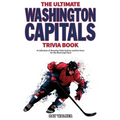 The Ultimate Washington Capitals Trivia Book: A Collection of Amazing Trivia Quizzes and Fun Facts for Die-Hard Caps Fans!