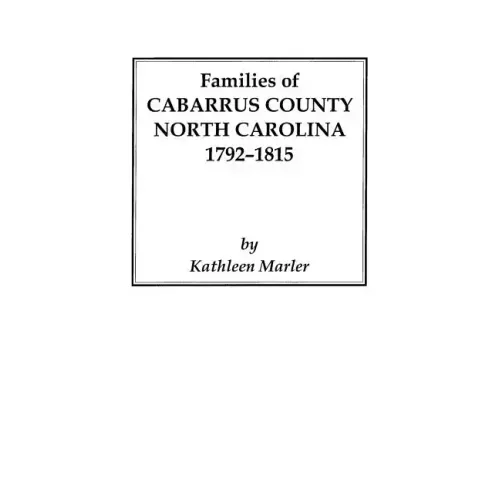 Families of Cabarrus County, North Carolina, 1792-1815