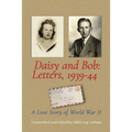 Daisy and Bob, Letters 1939-44: A Love Story of World War II