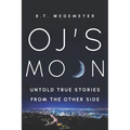 O.J.'s MOON: Untold True Stories from the Other Side
