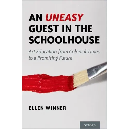An Uneasy Guest in the Schoolhouse: Art Education from Colonial Times to a Promising Future