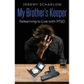 My Brother's Keeper: Relearning to Live with PTSD