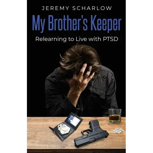 My Brother's Keeper: Relearning to Live with PTSD
