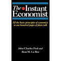 The Instant Economist: All the Basic Principles of Economics in 100 Pages of Plain Talk