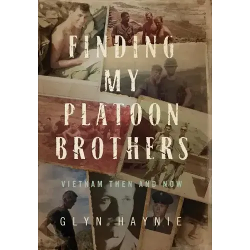 Finding My Platoon Brothers: Vietnam Then and Now