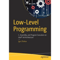 Low-Level Programming: C, Assembly, and Program Execution on Intel(r) 64 Architecture