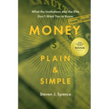 Money, Plain & Simple: What the Institutions and the Elite Don't Want You to Know