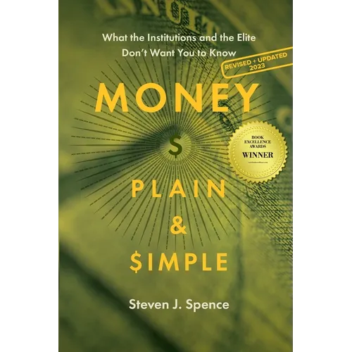 Money, Plain & Simple: What the Institutions and the Elite Don't Want You to Know