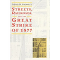 Streets, Railroads, and the Great Strike of 1877