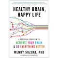Healthy Brain, Happy Life: A Personal Program to Activate Your Brain and Do Everything Better