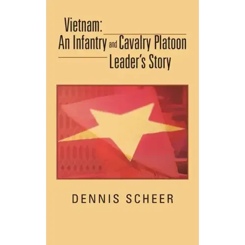 Vietnam: An Infantry and Cavalry Platoon Leader's Story