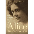 Love, Activism, and the Respectable Life of Alice Dunbar-Nelson