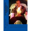 Cold Reading & Mentalism For The Psychic Entertainer: How To Tell Fortunes, Read Minds & Work Psychic Miracles