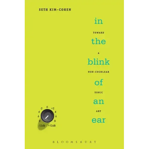 In the Blink of an Ear: Toward a Non-Cochlear Sonic Art