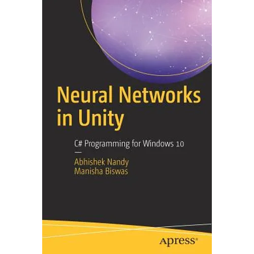 Neural Networks in Unity: C# Programming for Windows 10