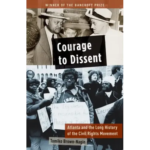 Courage to Dissent: Atlanta and the Long History of the Civil Rights Movement