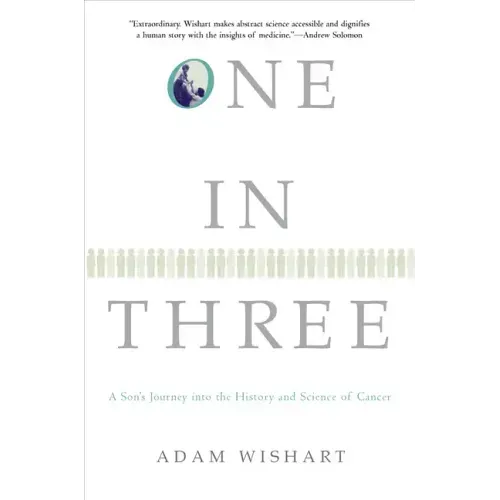 One in Three: A Son's Journey Into the History and Science of Cancer