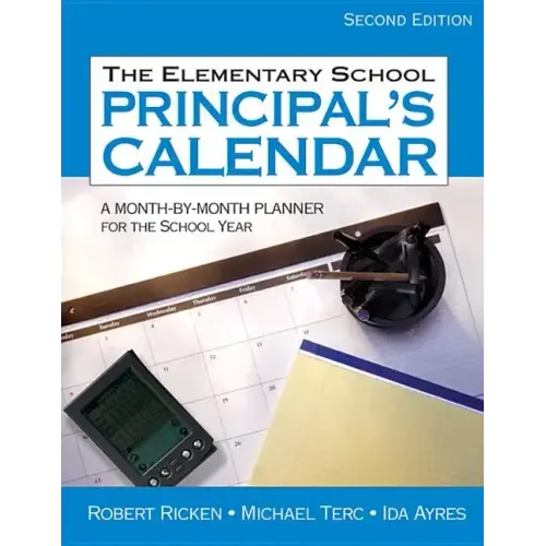 The Elementary School Principal's Calendar: A Month-by-Month Planner for the School Year
