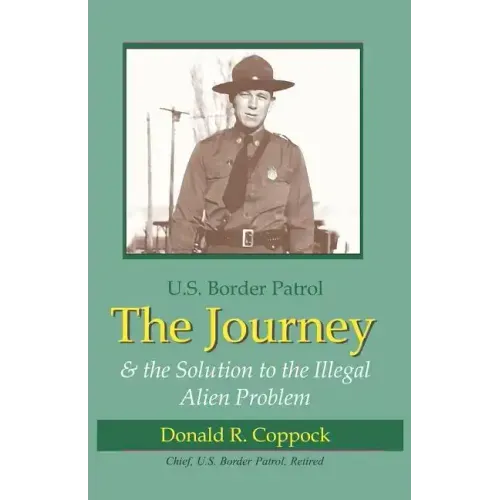 The Journey: U.S. Border Patrol & The Solution To The Illegal Alien Problem