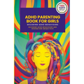 ADHD Parenting Book For Girls: Decoding ADHD Behavior and Guiding Her Unique Path