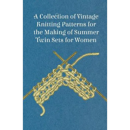 A Collection of Vintage Knitting Patterns for the Making of Summer Twin Sets for Women