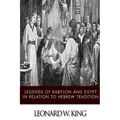 Legends of Babylon and Egypt in Relation to Hebrew Tradition