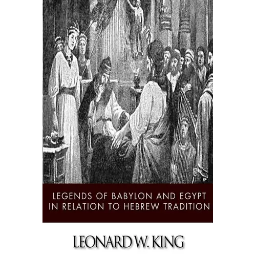 Legends of Babylon and Egypt in Relation to Hebrew Tradition