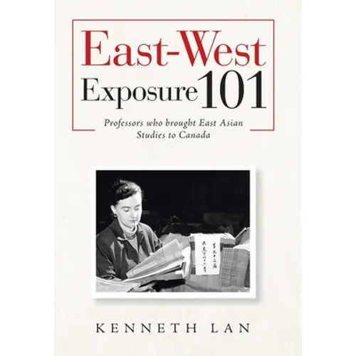 East-West Exposure 101: Professors Who Brought East Asian Studies to Canada