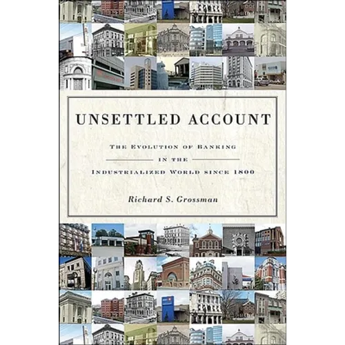 Unsettled Account: The Evolution of Banking in the Industrialized World Since 1800