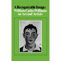 A Recognizable Image: William Carlos Williams on Art and Artists