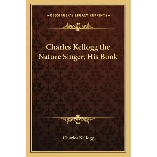 Charles Kellogg the Nature Singer, His Book