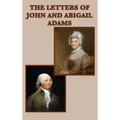 The Letters of John and Abigail Adams