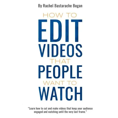 How to Edit Videos That People Want To Watch